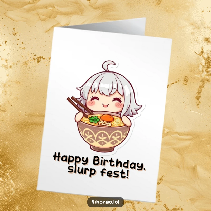 Funny Free Printable Birthday Card: Smiling character happily holding a steaming bowl of ramen with chopsticks, a foodie's dream.