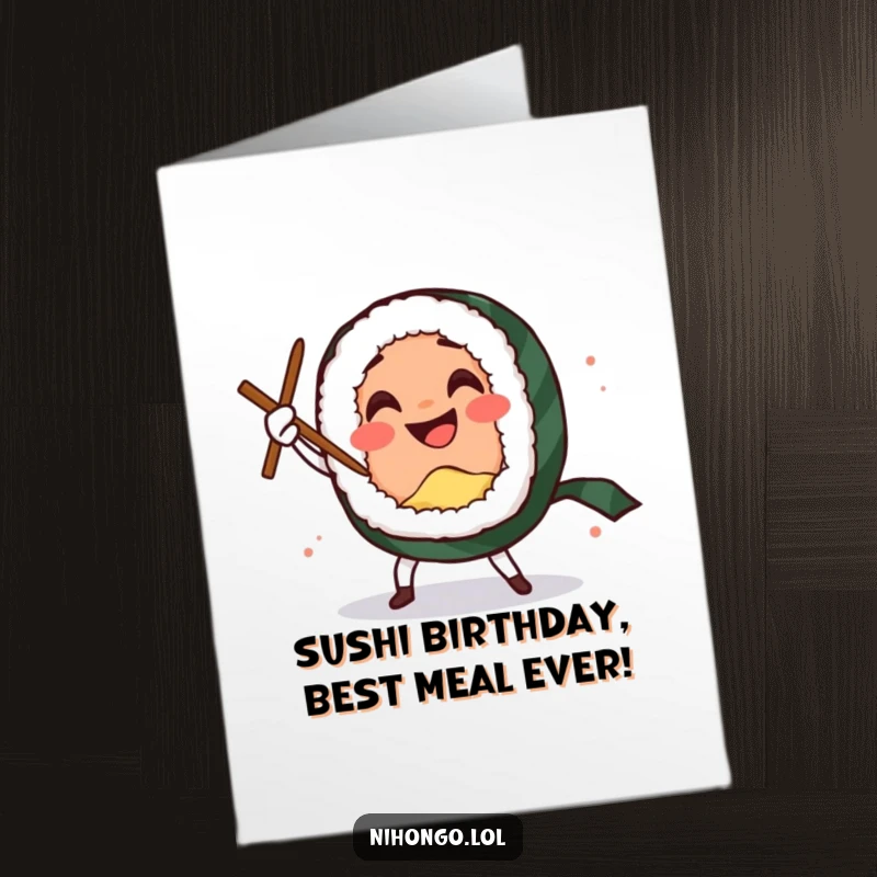 Funny Free Printable Birthday Card: Smiling sushi roll character doing a sword dance with chopsticks, energetic birthday fun, perfect for print-at-home.
